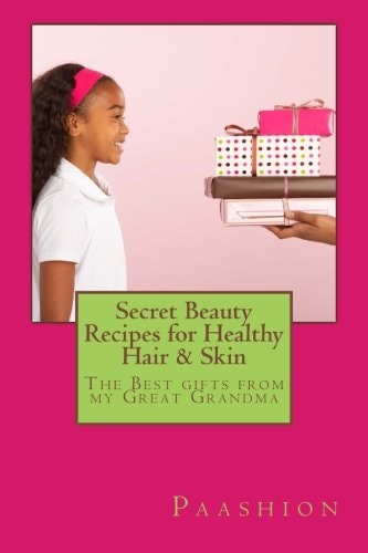 Secret Beauty Recipes for Healthy Hair and Skin The BEST Gifts from My Great Grandma!