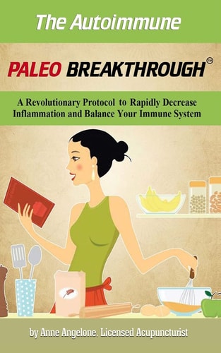 The Autoimmune Paleo Breakthrough A Revolutionary Protocol to Rapidly Decrease Inflammation and Balance Your Immune System