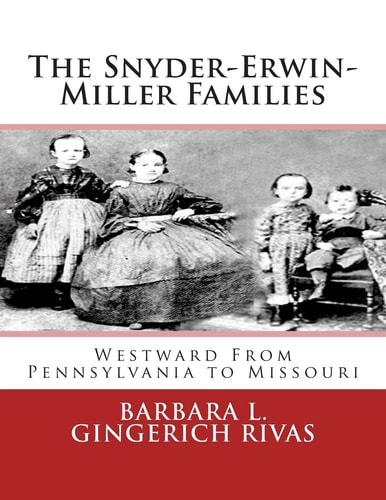 The Snyder-Erwin-Miller Families From Pennsylvania to Missouri
