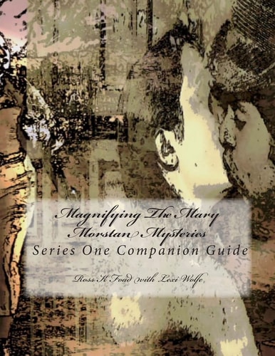 Magnifying The Mary Morstan Mysteries Series One Companion Guide
