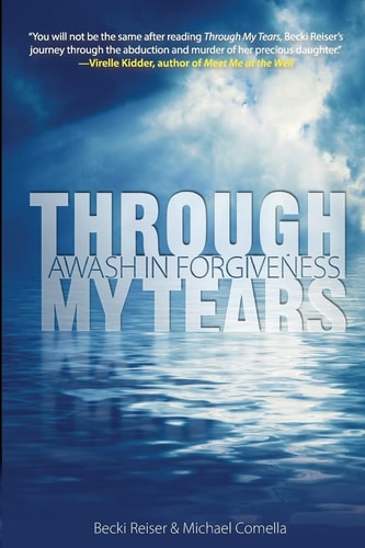 Through My Tears Awash in Forgiveness