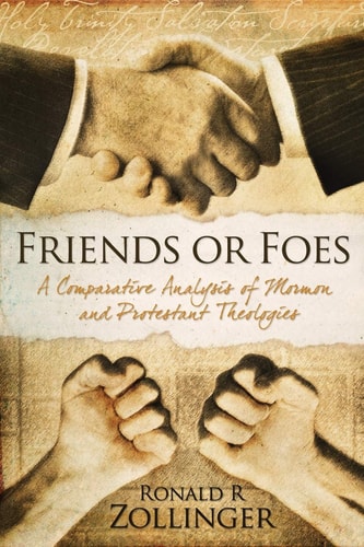 Friends Or Foes : a Comparative Analysis of Mormon and Protestant Theologies