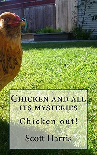 Chicken and All It's Mysteries Chicken Out!