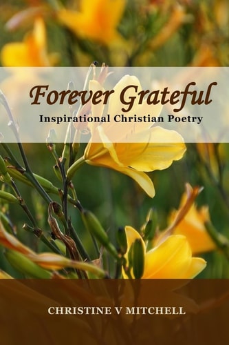Forever Grateful Inspirational Christian Poetry