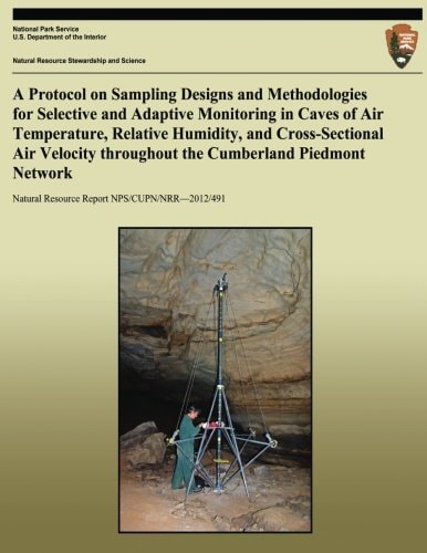 A Protocol on Sampling Designs and Methodologies for Selective and Adaptive Monitoring in Caves Or Air Temperature, Relative Humidity, and Cross-Sectional Air Velocity Throughout the Cumberland Piedmont Network