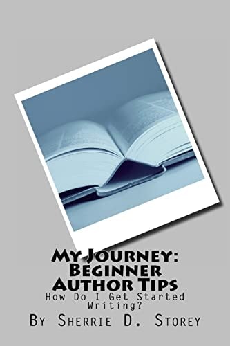 My Journey: Beginner Author Tips How Do I Get Started Writing?