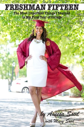 Freshman Fifteen The Most Important Things I Learned in My First Year of College