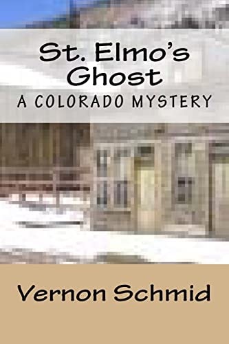 St. Elmo's Ghost A Colorado Mystery