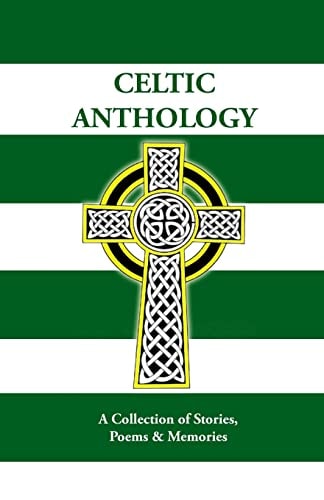 Celtic Anthology A Collection of Short Stories, Poems & Memories