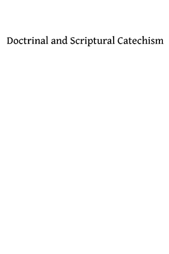 Doctrinal and Scriptural Catechism Or Instruction on the Principle Truths of the Christian Religion