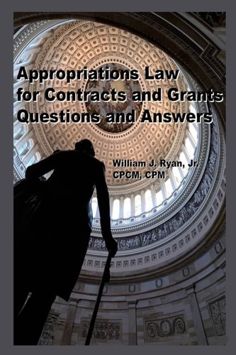 Appropriations Law for Contracts and Grants Questions and Answers