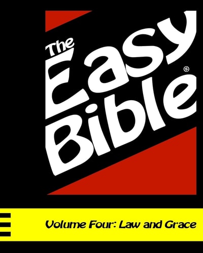 The Easy Bible Volume Four Law and Grace (Days 94-124)