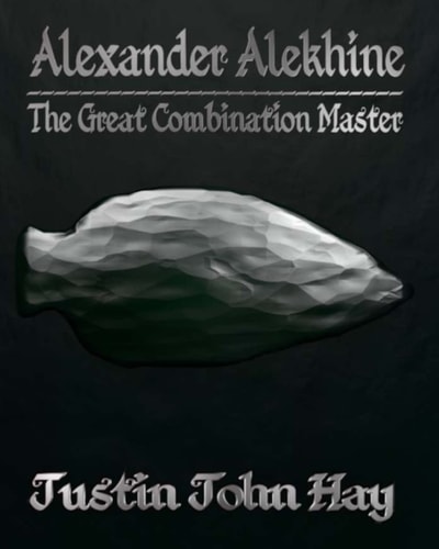 Alexander Alekhine The Great Combination Master