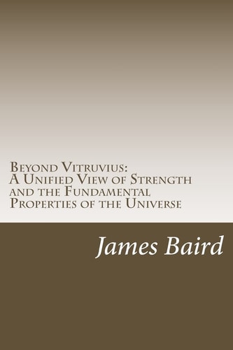 Beyond Vitruvius A Unified View of Strength and the Fundamental Properties of the Universe