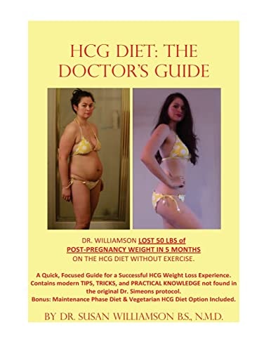 HCG Diet: the Doctor's Guide A Quick, Focused Guide for a Successful HCG Weight Loss Experience. Contains Modern TIPS, TRICKS, and PRACTICAL KNOWLEDGE Not Found in the Original Dr. Simeons Protocol. Bonus: Maintenance Phase Diet and Vegetarian HCG Diet Op