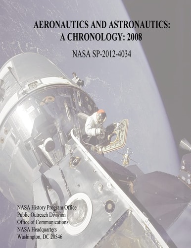 Aeronautics and Astronautics A Chronology: 2008