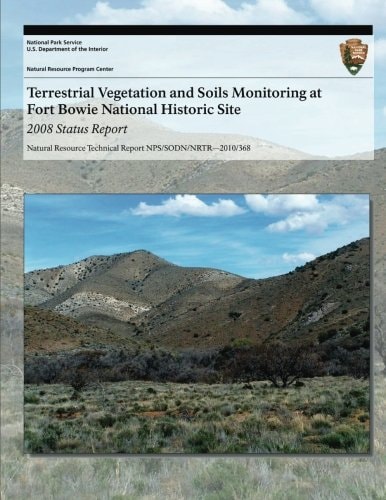 Terrestrial Vegetation and Soils Monitoring at Fort Bowie National Historic Site 2008 Status Report