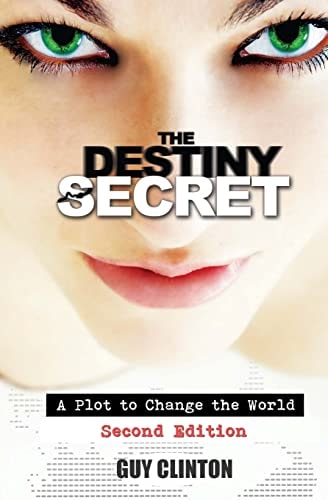 The Destiny Secret A Plot to Change the World (Second Edition)