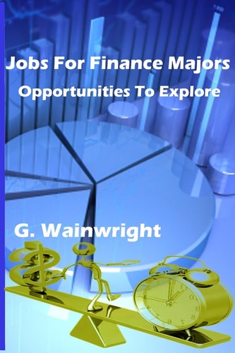 Jobs for Finance Majors Opportunities to Explore