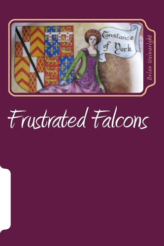 Frustrated Falcons The Three Children of Edmund of Langley