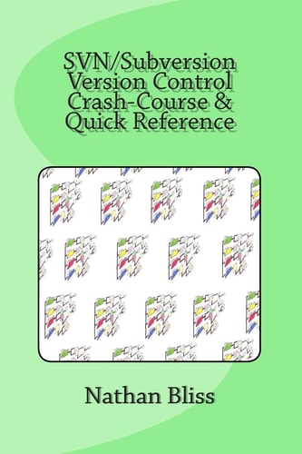 SVN/Subversion Version Control Crash-Course and Quick Reference