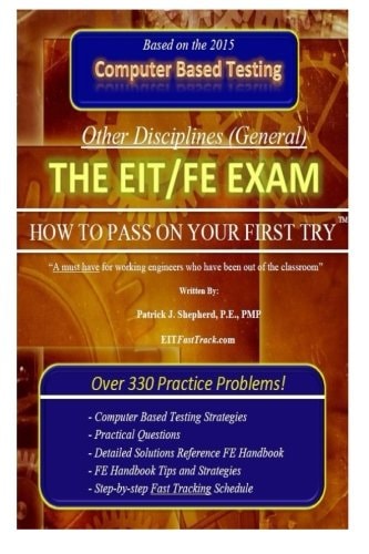 The EIT/FE Exam HOW to PASS on YOUR FIRST TRY FastTrack: Over 330 Practice Problems!