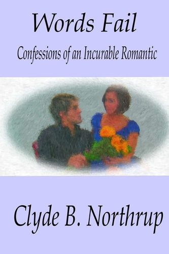 Words Fail Confessions of an Incurable Romantic