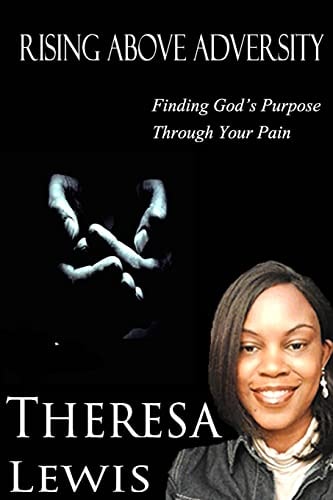 Rising Above Adversity Finding God's Purpose Through Your Pain