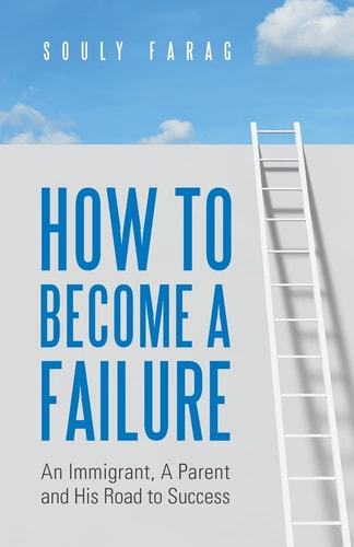 How to Become a Failure An Immigrant, a Parent and His Road to Success