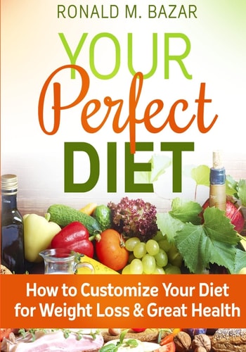 Your Perfect Diet How to Customize Your Diet for Weight Loss and Great Health