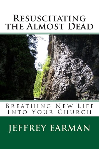 Resuscitating the Almost Dead Breathing New Life Into Your Church