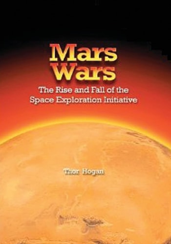 Mars Wars The Rise and Fall of the Space Exploration Initiative