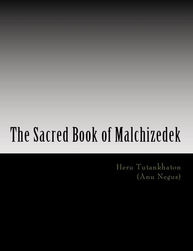 The Sacred Book of Malchizedek Sometimes Tradition Is More Powerful Than Truth