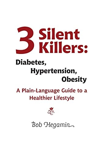 Three Silent Killers Diabetes, Hypertension, Obesity: A Plain-Language Guide to a Healthier Lifestyle