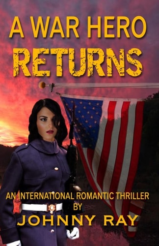 A War Hero Returns An International Romantic Thriller