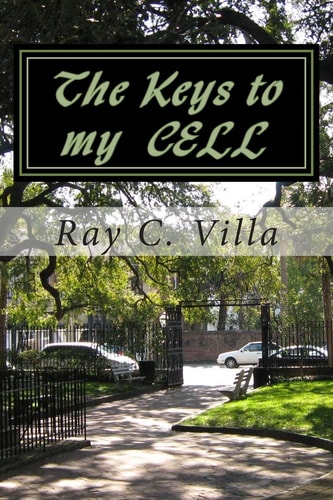 Keys to My Cell I Had to Be in Prison to Be Liberated from My Emotional Jail