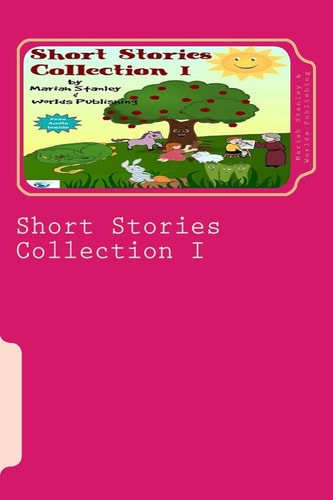 Short Stories Collection I Just for Kids Ages 4 to 8 Years Old