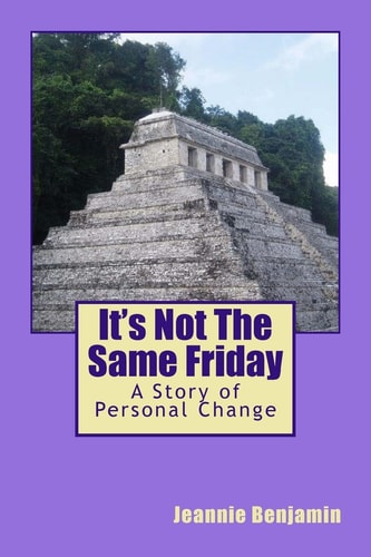 "It's Not The Same Friday" A Story of Personal Change