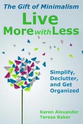 Live More with Less The Gift of Minimalism