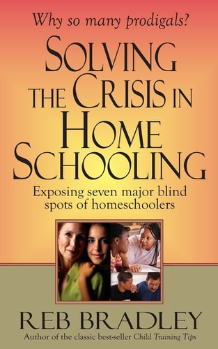 Solving the Crisis in Homeschooling Exposing Seven Major Blind Spots of Homeschoolers