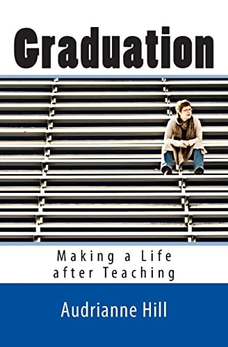 Graduation Making a Life After Teaching