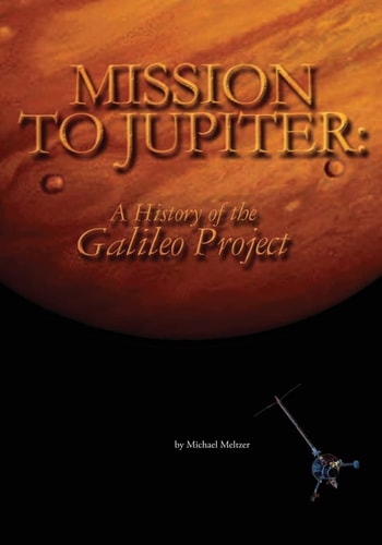 Mission to Jupiter A History of the Galileo Project