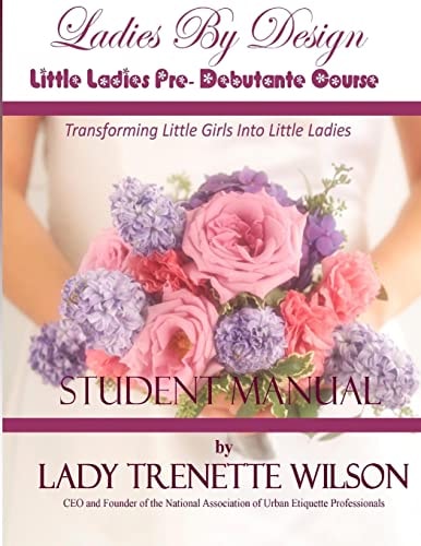 Ladies By Design Little Ladies Pre-Debutante Course Student Manual
