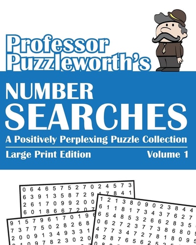 Professor Puzzleworth's Number Searches A Positively Perplexing Puzzle Collection - Large Print