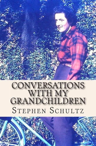 Conversations with My Grandchildren Truths and Nothing But the Truth