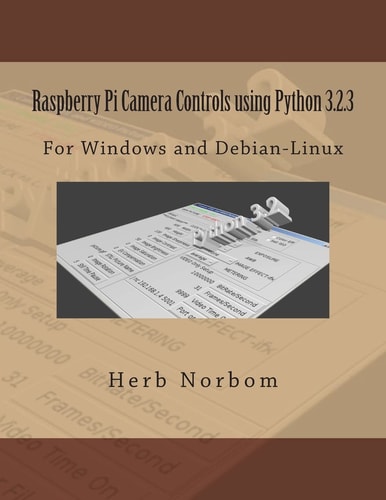 Raspberry Pi Camera Controls Using Python 3.2.3 For Windows and Debian-Linux