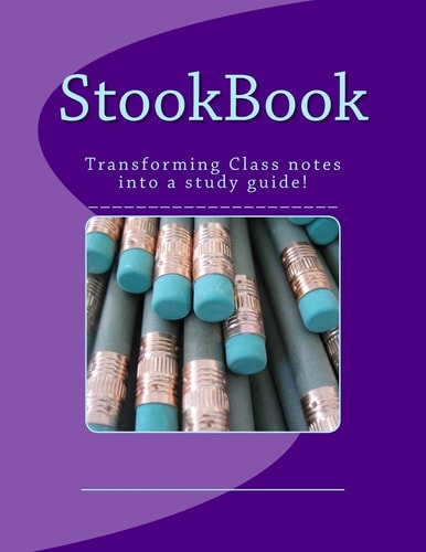 StookBook Transforming Class Notes Into a Study Guide!