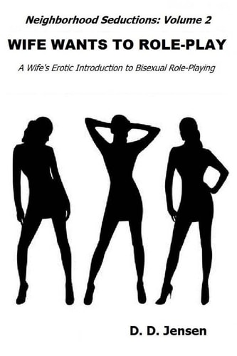 Wife Wants To Role-Play A Wife's Erotic Introduction to Bisexual Role-Playing