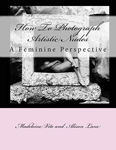 How To Photograph Artistic Nudes A Feminine Perspective