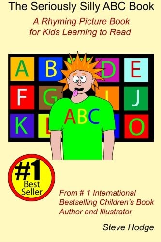 The Seriously Silly ABC Book A Rhyming Picture Book for Kids Learning To Read